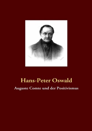 Auguste Comte und der Positivismus von Oswald,  Hans-Peter