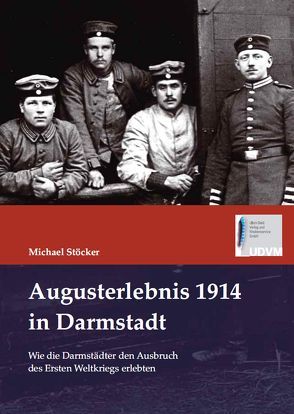 Augusterlebnis 1914 in Darmstadt von Stöcker,  Michael