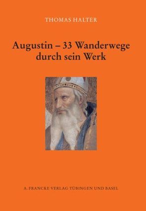 Augustin – 33 Wanderwege durch sein Werk von Halter,  Thomas
