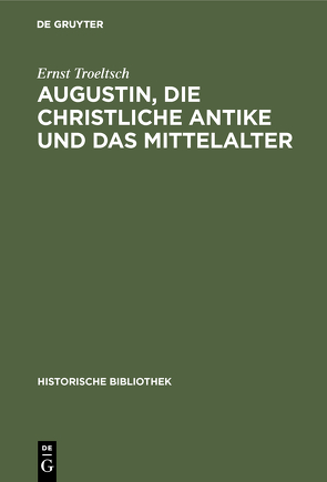 Augustin, die christliche Antike und das Mittelalter von Troeltsch,  Ernst