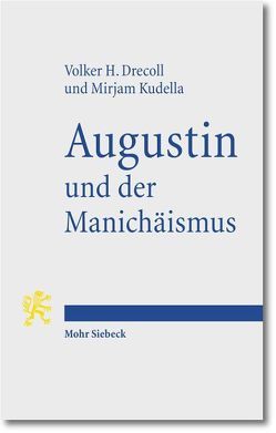 Augustin und der Manichäismus von Drecoll,  Volker Henning, Kudella,  Mirjam