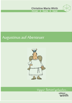 AUGUSTINUS AUF ABENTEUER von Wirth,  Christine Maria