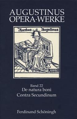 De natura boni /Contra Secundinum Manichaeum von Berges,  Brigitte, Goebel,  Bernd, Hermanni,  Friedrich, Kudella,  Mirjam