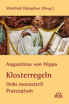 Augustinus von Hippo: Klosterregeln – Ordo monasterii Praeceptum von Hippo,  Augustinus von, Hümpfner,  Winfried