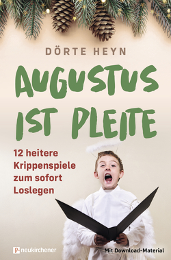 Augustus ist pleite – 12 heitere Krippenspiele zum sofort Loslegen von Heyn,  Dörte