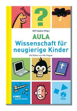 Aula – Wissenschaft für neugierige Kinder von Caspary,  Ralf