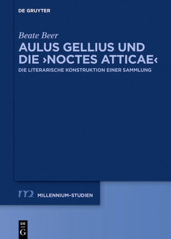 Aulus Gellius und die ›Noctes Atticae‹ von Beer,  Beate
