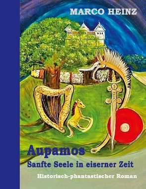 Aupamos – sanfte Seele in eiserner Zeit von Heinz,  Marco