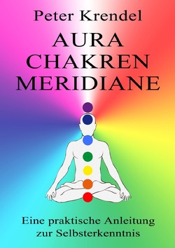 Aura – Chakren – Meridiane von Krendel,  Peter