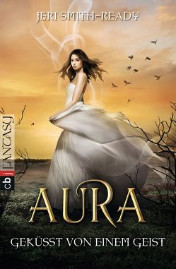 Aura – Geküsst von einem Geist von Keil,  Britta, Smith-Ready,  Jeri