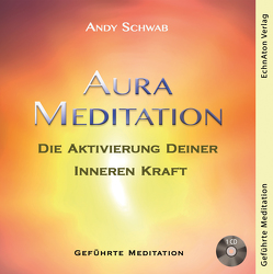 Aura Meditation von Schwab,  Andy
