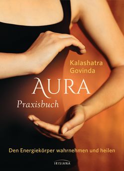 Aura Praxisbuch von Govinda,  Kalashatra