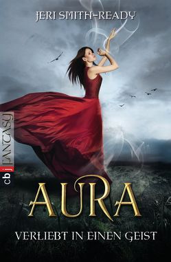 Aura – Verliebt in einen Geist von Ganslandt,  Katarina, Smith-Ready,  Jeri