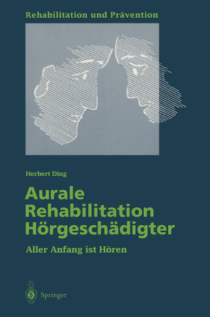 Aurale Rehabilitation Hörgeschädigter von Ding,  Herbert