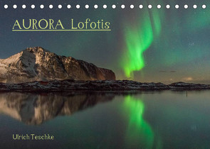 Aurora Lofotis (Tischkalender 2022 DIN A5 quer) von Teschke,  Ulrich