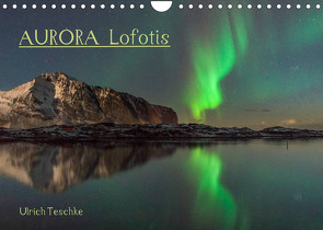 Aurora Lofotis (Wandkalender 2022 DIN A4 quer) von Teschke,  Ulrich