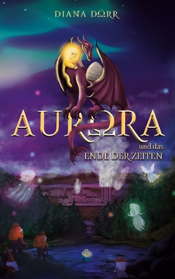 Aurora und das Ende der Zeiten von Dörr,  Diana