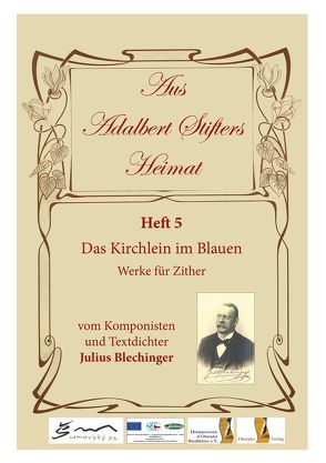 Aus Adalbert Stifters Heimat, Heft 5 von Blechinger,  Julius, Scholz,  Max, Schopf,  Hans