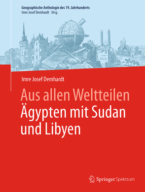 Aus allen Weltteilen Ägypten mit Sudan und Libyen von Demhardt,  Imre Josef