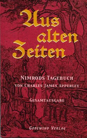Aus alten Zeiten, Nimrods Tagebuch von Apperley,  Charles J, Esebeck,  Von