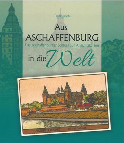 Aus Aschaffenburg in die Welt von Jacob,  Frank