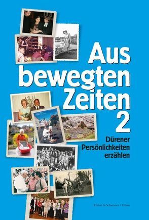 Aus bewegten Zeiten 2 von Hamacher,  Bernd, Hintzen,  Marianne, Kenke,  Cornelia, Körtgen,  Paul, Kumme-Becker,  Helmi, Künster,  Wolfgang, Meisenheimer,  Wolfgang, Nothhelfer,  Ingrid, Palm,  Günter, Robens,  Lucie, Vey,  Franz, Willems-Iven,  Magda, Winthagen,  Jose, Wolters,  Anna, Zimmermann,  Gisela