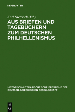 Aus Briefen und Tagebüchern zum deutschen Philhellenismus von Dieterich,  Karl