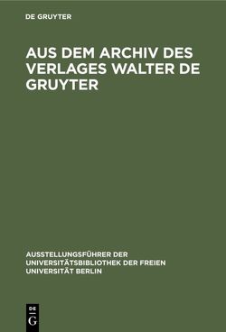 Aus dem Archiv des Verlages Walter de Gruyter von Fouquet-Plümacher,  Doris, Liebich,  Werner, Wolter,  Michael