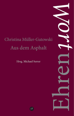 Aus dem Asphalt von Müller-Gutowski,  Christina, Serrer,  Michael
