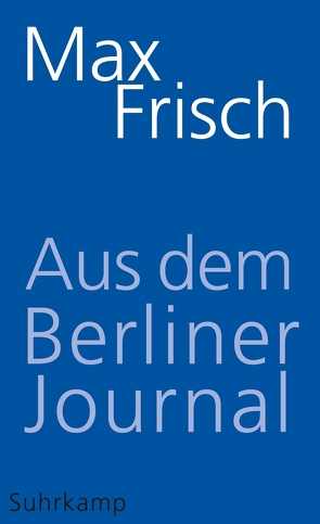 Aus dem Berliner Journal von Frisch,  Max