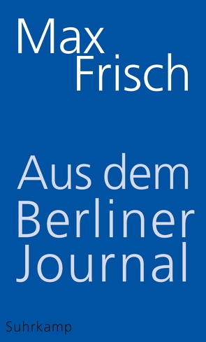 Aus dem Berliner Journal von Frisch,  Max, Strässle,  Thomas, Unser,  Margit