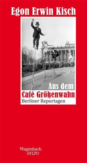 Aus dem Café Größenwahn von Kisch,  Egon Erwin