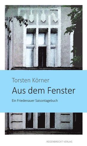 Aus dem Fenster von Körner,  Torsten