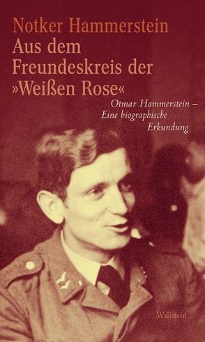 Aus dem Freundeskreis der ‚Weißen Rose‘ von Hammerstein,  Notker