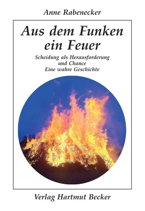 Aus dem Funken ein Feuer von Rabenecker,  Anne