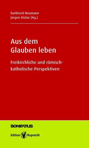 Aus dem Glauben leben von Neumann,  Burkhard, Stolze,  Jürgen