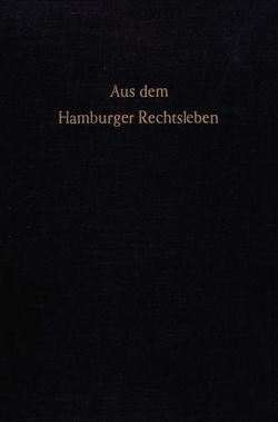 Aus dem Hamburger Rechtsleben. von Ackermann,  Heinrich, Albers,  Jan, Bettermann,  Karl August