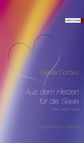 Aus dem Herzen für die Seele von Cordes,  Gisela, Kling,  Eve M, Küstenmacher,  Werner "Tiki"