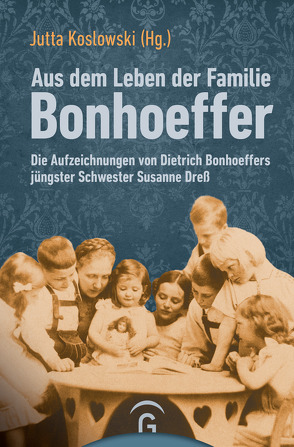 Aus dem Leben der Familie Bonhoeffer von Dress,  Andreas, Koslowski,  Jutta