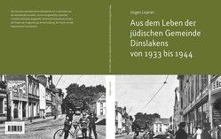 Aus dem Leben der jüdischen Gemeinde Dinslakens von 1933 bis 1944 von Leipner,  Jürgen, Reinl,  Silvia