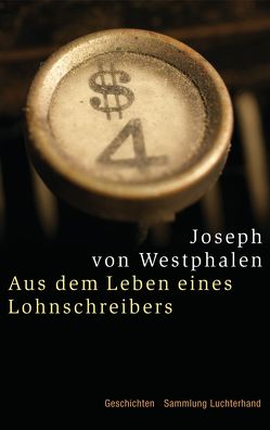 Aus dem Leben eines Lohnschreibers – von Westphalen,  Joseph von