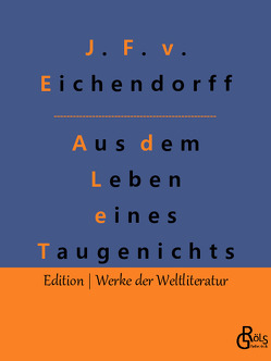 Aus dem Leben eines Taugenichts von Freiherr von Eichendorff,  Joseph