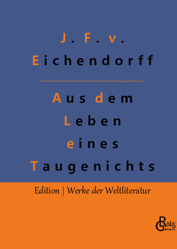 Aus dem Leben eines Taugenichts von Freiherr von Eichendorff,  Joseph
