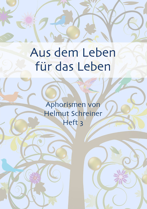 Aus dem Leben für das Leben von Schreiner,  Helmut F.