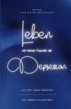 Aus dem Leben gerissen / Leben, mit meiner Freundin der Depression von Falkenstein,  Stephan