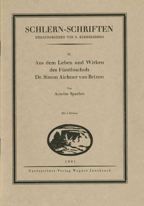 Aus dem Leben und Wirken des Fürstbischofs Dr. Simon Aichner von Brixen von Sparber,  Anselm