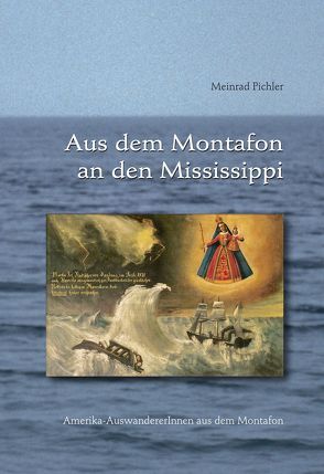 Aus dem Montafon an den Mississippi, Amerika-AuswandererInnen aus dem Montafon von Pichler,  Meinrad