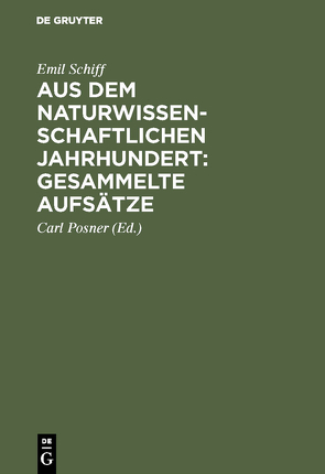 Aus dem naturwissenschaftlichen Jahrhundert: Gesammelte Aufsätze von Posner,  Carl, Schiff,  Emil