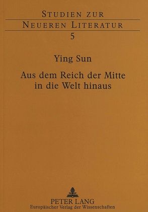 Aus dem Reich der Mitte in die Welt hinaus von Sun,  Ying