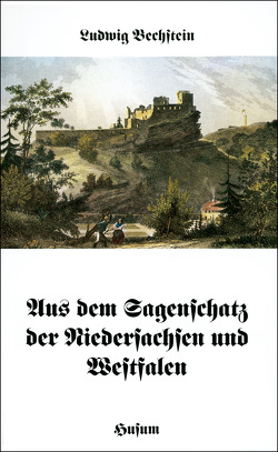 Aus dem Sagenschatz der Niedersachsen und Westfalen von Bechstein,  Ludwig, Möhrig,  Wolfgang